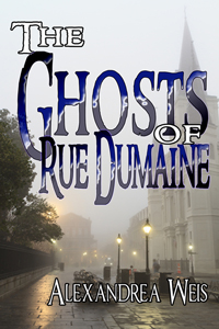 Ghosts of Rue Dumaine by Alexandrea Weis